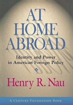 Hardcover At Home Abroad: Identity and Power in American Foreign Policy Book