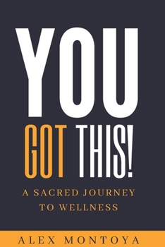 Paperback You Got This: A Sacred Journey To Wellness Book