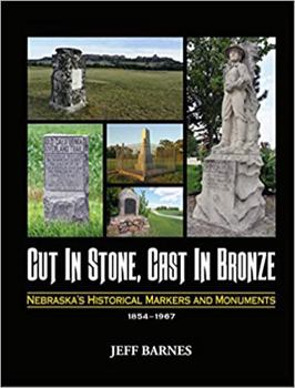Hardcover Cut in Stone, Cast in Bronze: Nebraska's Historical Markers and Monuments, 1854-1967 Book