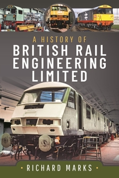 Hardcover A History of British Rail Engineering Limited Book