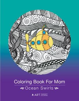 Coloring Book For Mom: Ocean Swirls