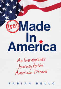 Hardcover Remade in America: An Immigrant's Journey to the American Dream Book