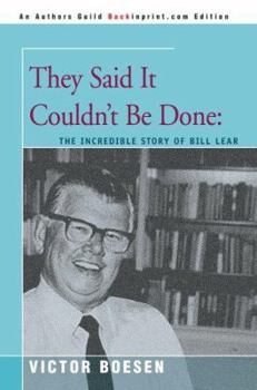 Paperback They Said It Couldn't Be Done: The Incredible Story of Bill Lear Book