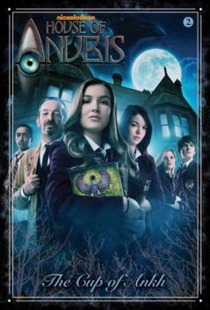 The Cup of Ankh - Book #2 of the House of Anubis