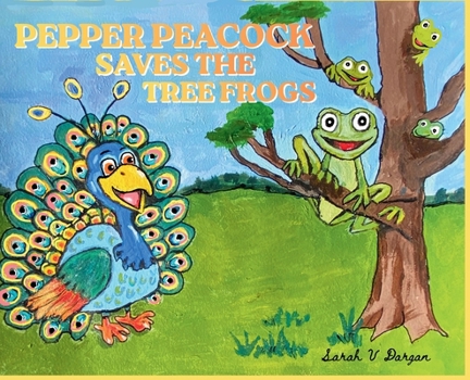 Hardcover Pepper Peacock Saves the Tree Frogs Book