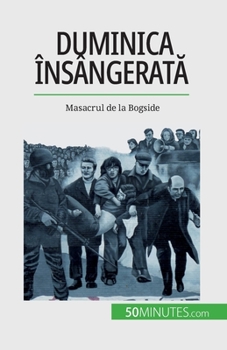 Paperback Duminica însângerat&#259;: Masacrul de la Bogside [Romanian] Book