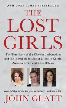 Mass Market Paperback The Lost Girls: The True Story of the Cleveland Abductions and the Incredible Rescue of Michelle Knight, Amanda Berry, and Gina DeJesu Book