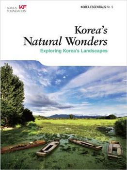 Paperback Korea's Natural Wonders: Exploring Korea's Landscapes Book