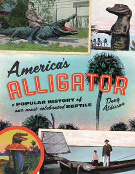 Paperback America's Alligator: A Popular History of Our Most Celebrated Reptile Book