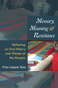 Paperback Memory, Meaning, and Resistance: Reflecting on Oral History and Women at the Margins Book
