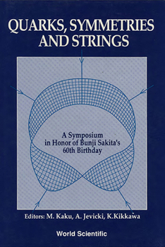 Hardcover Quarks, Symmetries and Strings - A Symposium in Honor of Bunji Sakita's 60th Birthday Book