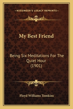 My Best Friend: Being Six Meditations For The Quiet Hour (1901)