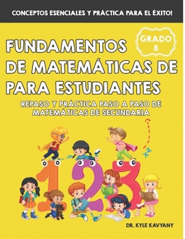 Paperback Fundamentos de matemáticas de 8vo grado para estudiantes: Repaso y práctica paso a paso de matemáticas de secundaria [Spanish] Book