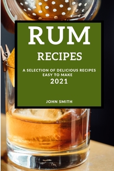 Paperback Rum Recipes 2021: A Selection of Delicious Recipes Easy to Make Book