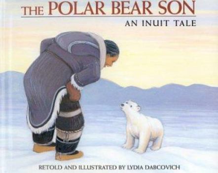 Hardcover The Polar Bear Son: An Inuit Tale Book