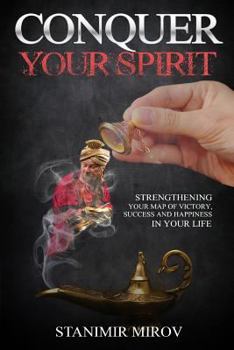 Paperback Conquer Your Spirit: Techniques for Training Your Mind, Dealing with Stress, Break Through Depression, Phobias, Anxiety, Negative Thoughts Book
