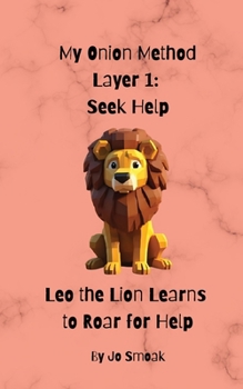 Paperback My Onion Method Layer 1: Seek Help Leo the Lion Learns to Roar for Help Book