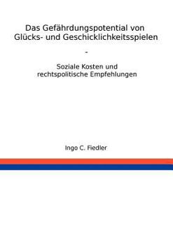 Paperback Das Gefährdungspotential von Glücks- und Geschicklichkeitsspielen: Soziale Kosten und rechtspolitische Empfehlungen [German] Book