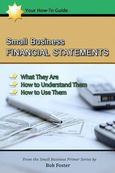 Paperback Small Business Financial Statements: What They Are, How to Understand Them, and How to Use Them Book