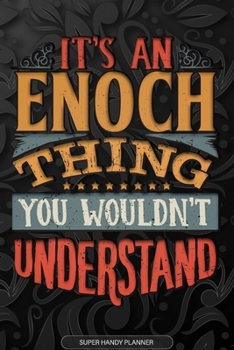 Enoch: It's An Enoch Thing You Wouldn't Understand - Enoch Name Planner With Notebook Journal Calendar Personel Goals Password Manager & Much More, Perfect Gift For A Male Called Enoch