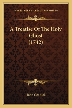 Paperback A Treatise Of The Holy Ghost (1742) Book