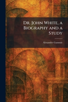 Paperback Dr. John White, a Biography and a Study Book