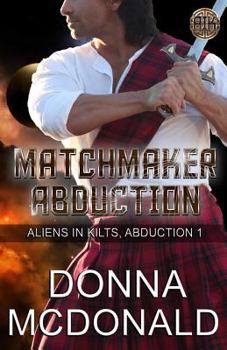 Paperback Matchmaker Abduction: Aliens in Kilts, Abduction 1 Book