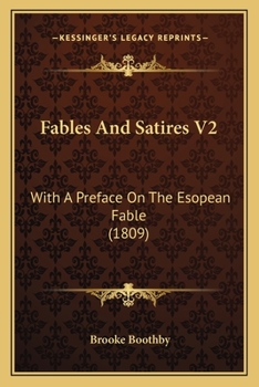 Paperback Fables And Satires V2: With A Preface On The Esopean Fable (1809) Book