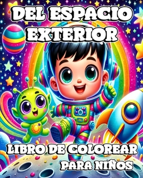 Paperback Libro de Colorear del Espacio Exterior para Niños: Una Experiencia de Coloreo Creativa para Niños: Dando Vida a los Misterios [Spanish] Book