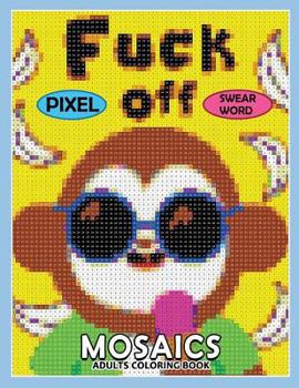 Paperback Swear Word Pixel Mosaics Coloring Books: Color by Number for Adults Stress Relieving Design Puzzle Quest Book