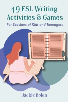 Paperback 49 ESL Writing Activities & Games: For Teachers of Kids and Teenagers Book