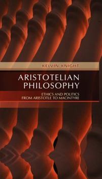 Paperback Aristotelian Philosophy: Ethics and Politics from Aristotle to MacIntyre Book