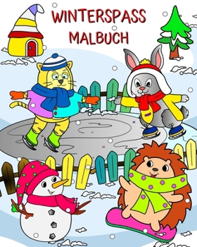 Winterspaß Malbuch: Niedliche Tiere bereit zum Spaß in einer wunderschönen Winterlandschaft (German Edition)