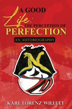 Paperback A Good Life: The Perception of Perfection: An Autobiography Book