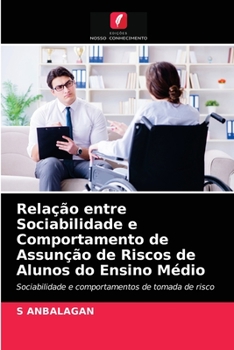 Paperback Relação entre Sociabilidade e Comportamento de Assunção de Riscos de Alunos do Ensino Médio [Portuguese] Book