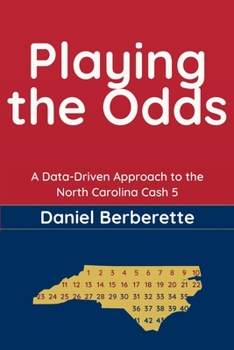 Paperback Playing the Odds: A Data-Driven Approach to the North Carolina Cash 5 Book