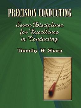 Spiral-bound Precision Conducting: Seven Disciplines for Excellence in Conducting Book