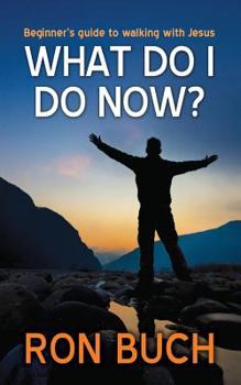 Paperback What Do I Do Now?: Beginner's guide to walking with Jesus Book