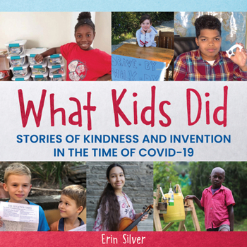 Hardcover What Kids Did: Stories of Kindness and Invention in the Time of Covid-19 Book