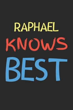 Paperback Raphael Knows Best: Lined Journal, 120 Pages, 6 x 9, Raphael Personalized Name Notebook Gift Idea, Black Matte Finish (Raphael Knows Best Book