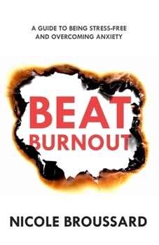 Paperback Beat Burnout: A Guide To Being Stress-Free And Overcoming Anxiety Book