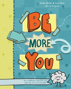 Paperback Be More You: Fun mindfulness activities and tools you can use every day Book