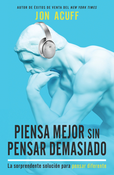 Paperback Piensa Mejor Sin Pensar Demasiado: La Sorprendente Solución Para Pensar Diferente [Spanish] Book