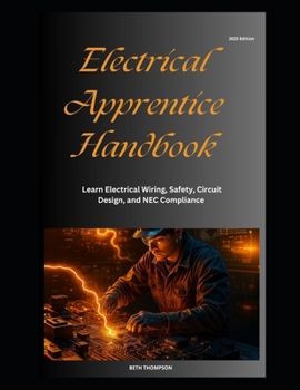 Paperback Electrical Apprentice Handbook: Learn Electrical Wiring, Safety, Circuit Design, and NEC Compliance Book