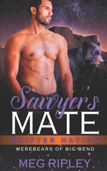 Sawyer's Mate - Book #1 of the Shifter Nation: Werebears Of Big Bend