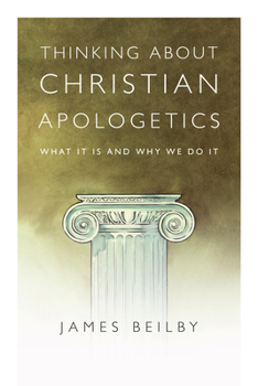 Paperback Thinking about Christian Apologetics: What It Is and Why We Do It Book