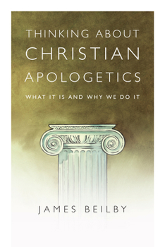 Paperback Thinking About Christian Apologetics: What It Is and Why We Do It Book