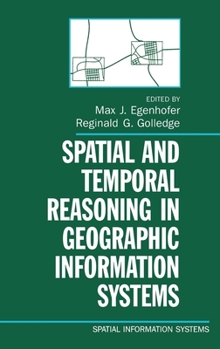 Hardcover Spatial and Temporal Reasoning in Geographic Information Systems Book