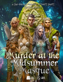 Murder at the Midsummer Masque: A fae-themed, immersible murder mystery party game for 8-16 players (more with expansions) (Detective Weis Mysteries)