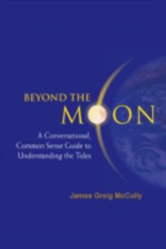 Paperback Beyond the Moon: A Conversational, Common Sense Guide to Understanding the Tides Book